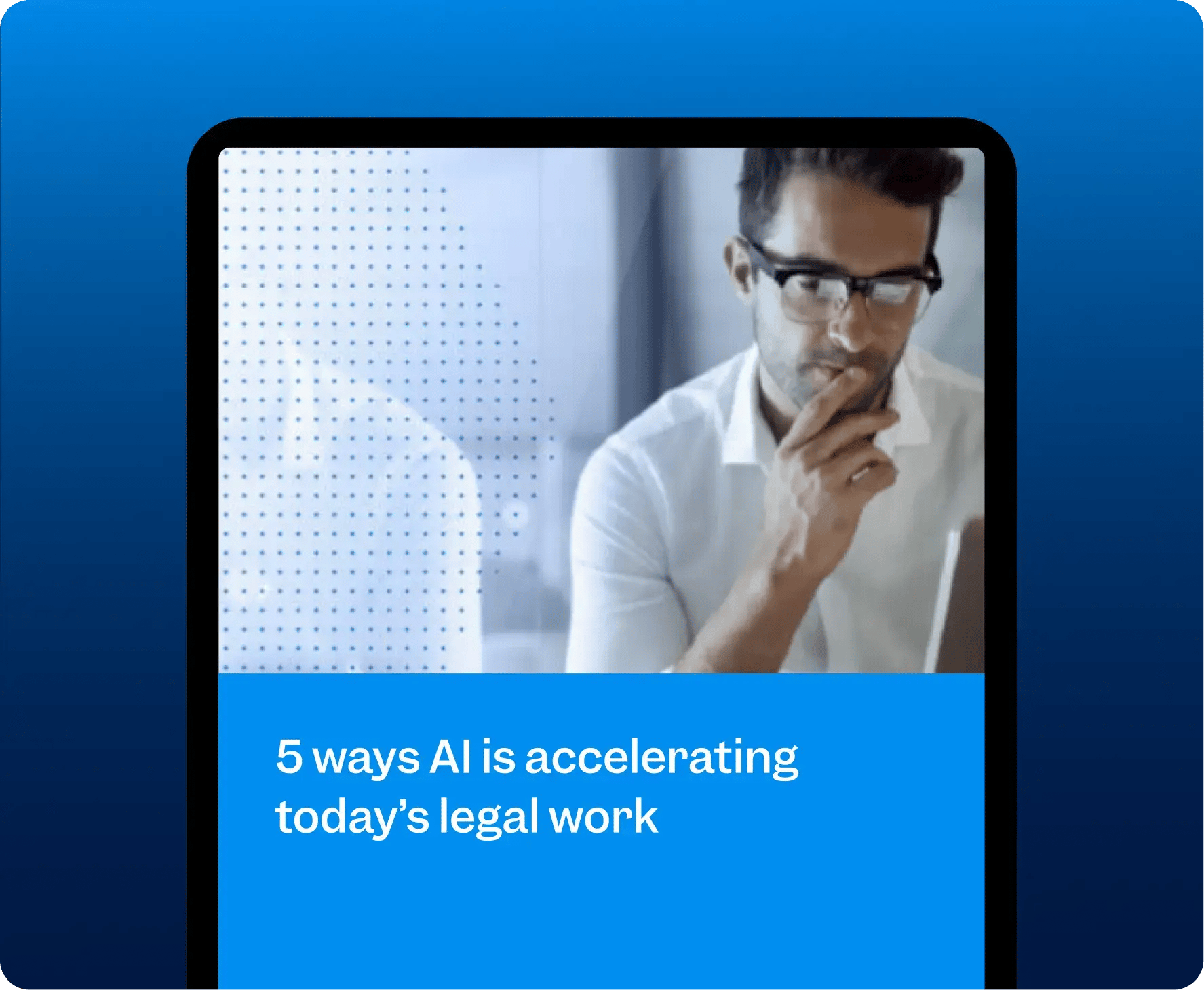 5 ways AI is accelerating today’s legal work